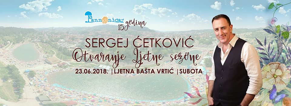 Sergej Ćetković – Panonika 23•06•2018.- Subota