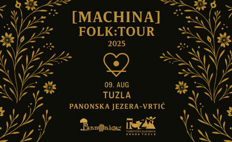 [MACHINA] [Folk:Tour 2025] u Tuzli na Panonskim jezerima [VRTIĆ]