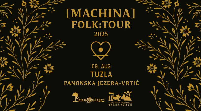 [MACHINA] [Folk:Tour 2025] u Tuzli na Panonskim jezerima [VRTIĆ]